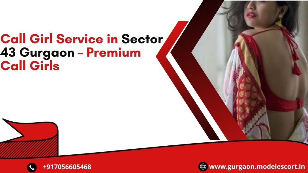 Call Girl Service in Sector 43 Gurgaon