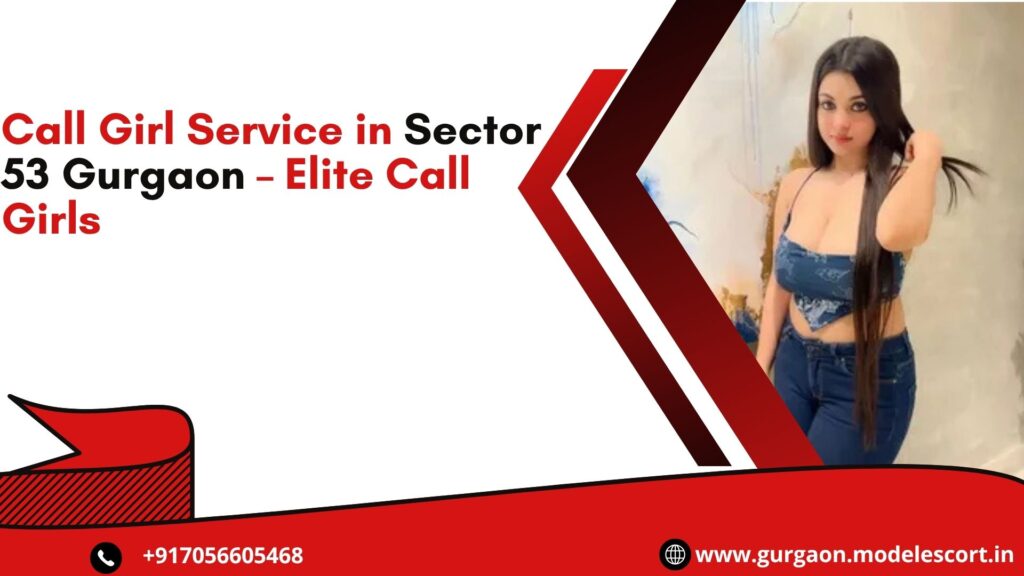 Call Girl Service in Sector 53 Gurgaon