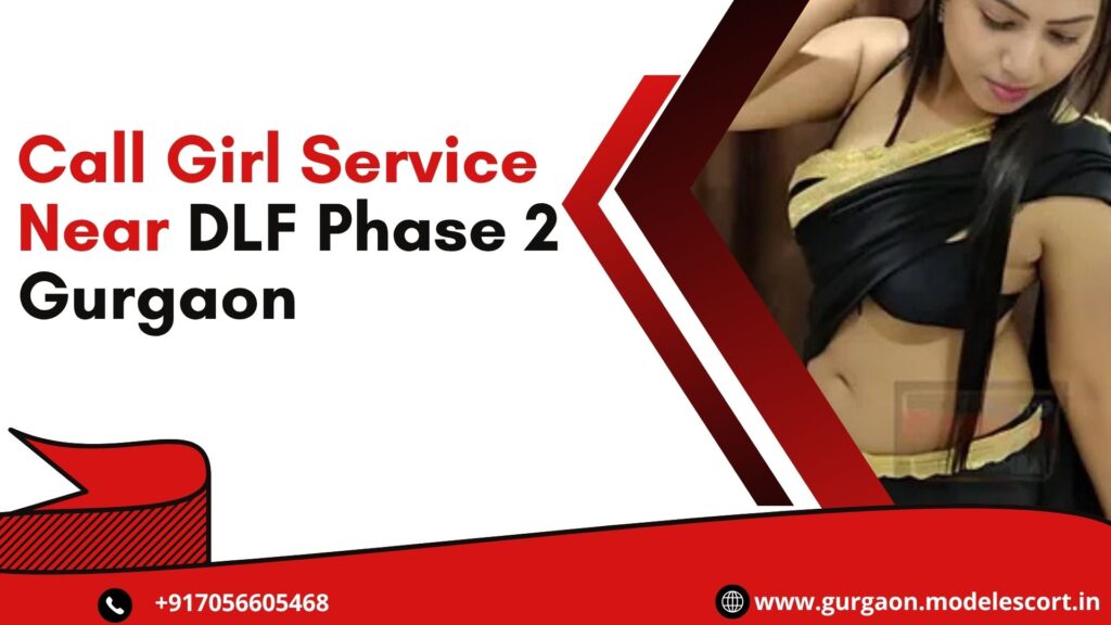 Call Girl Service Near DLF Phase 2 Gurgaon