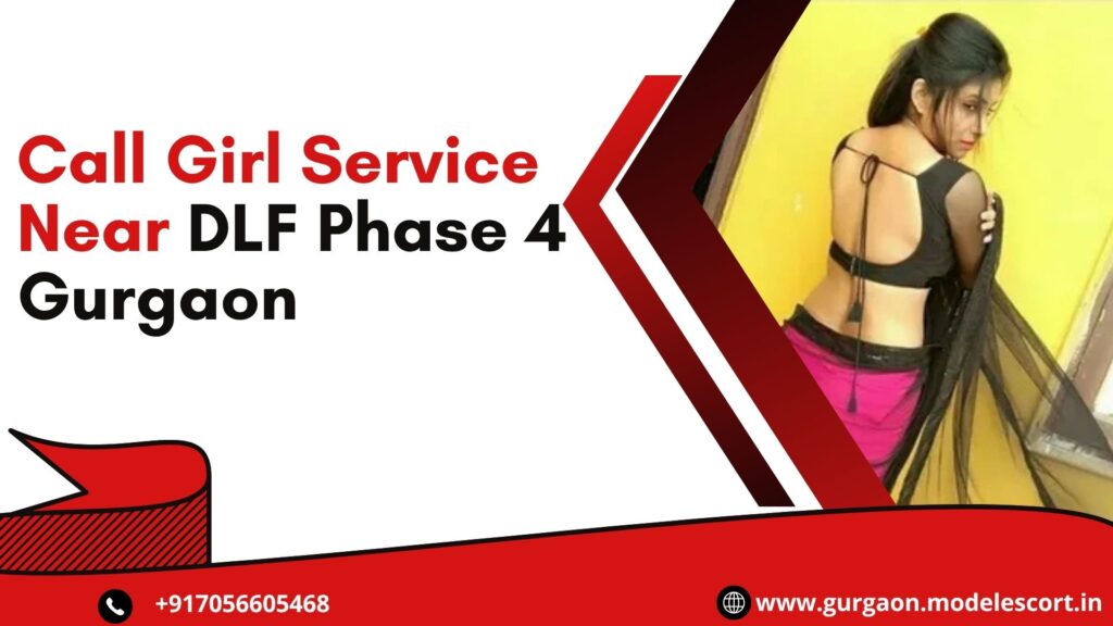Call Girl Service Near DLF Phase 4 Gurgaon