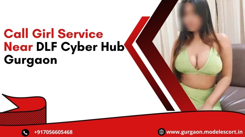 Call Girl Service Near DLF Cyber Hub