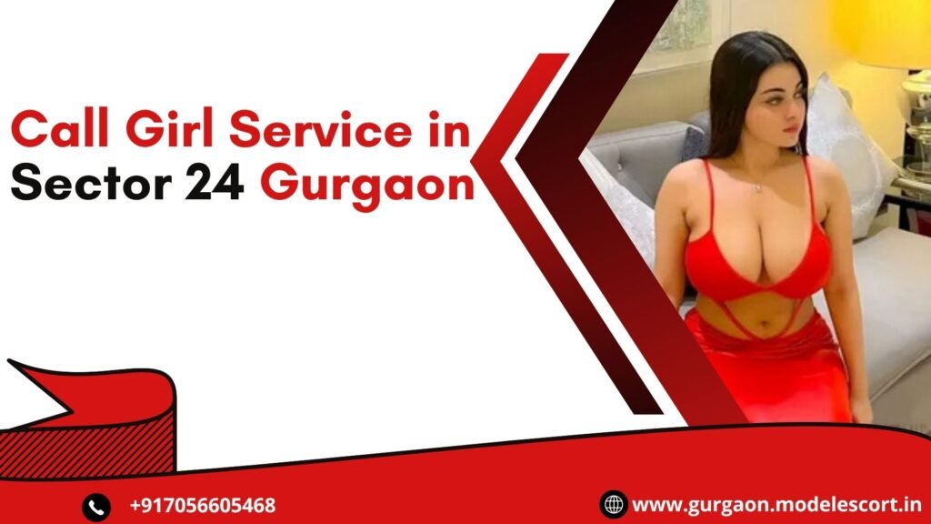 Call Girl Service in Sector 24 Gurgaon