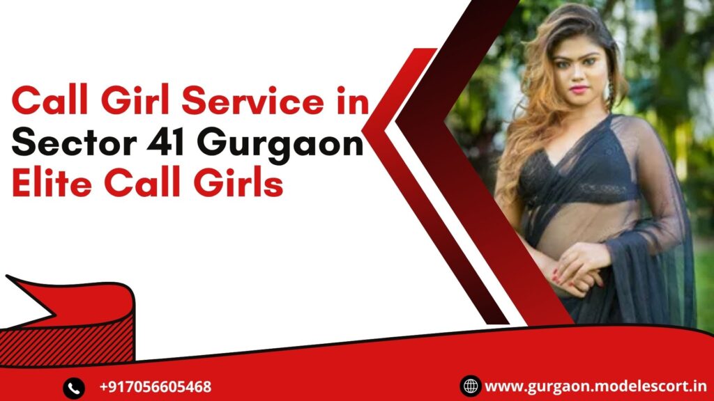 Call Girl Service in Sector 41 Gurgaon