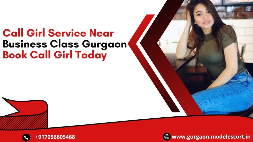 Call Girl Service Near Business Class Gurgaon