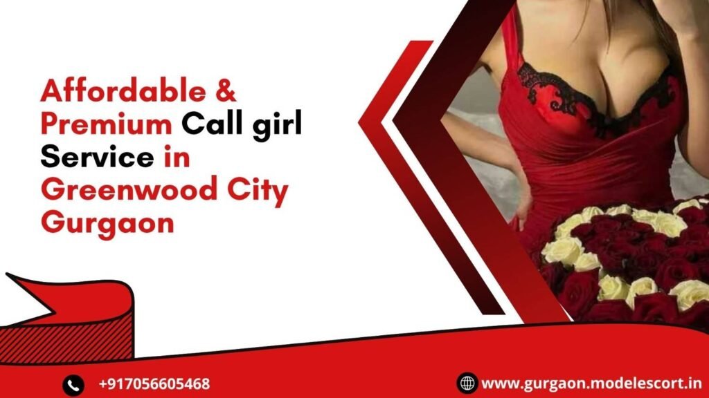 Affordable & Premium Call girl Service in Greenwood City Gurgaon