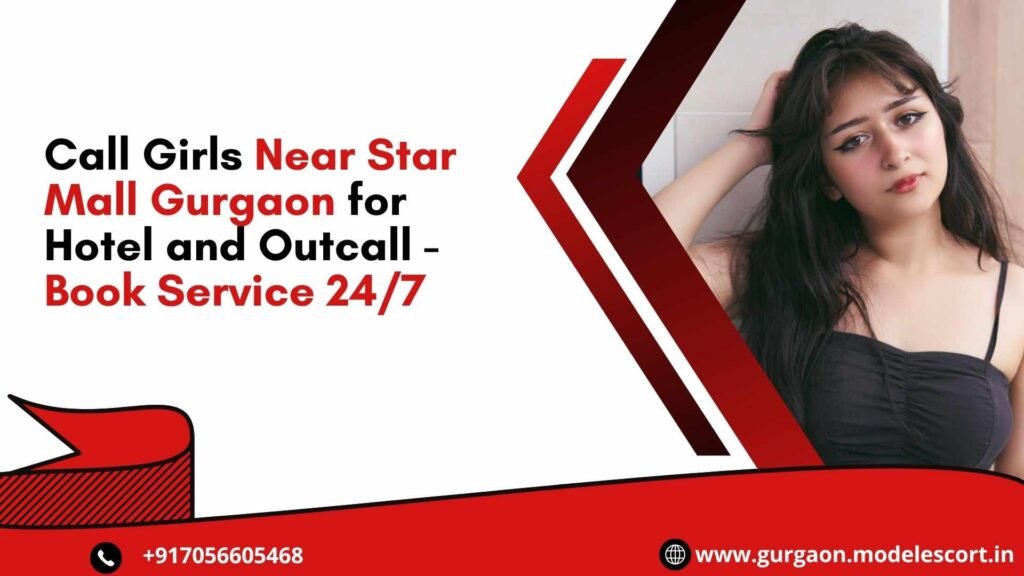 Call Girls Near Star Mall Gurgaon for Hotel and Outcall