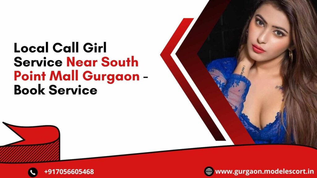 Local Call Girl Service Near South Point Mall Gurgaon - Book Service