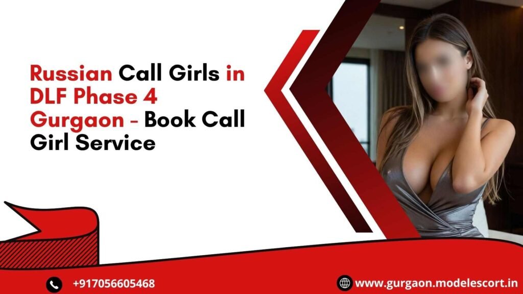 Russian Call Girls in DLF Phase 4 Gurgaon