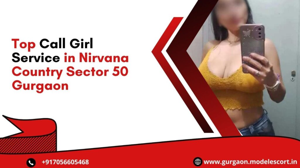 Top Call Girl Service in Nirvana Country Sector 50 Gurgaon